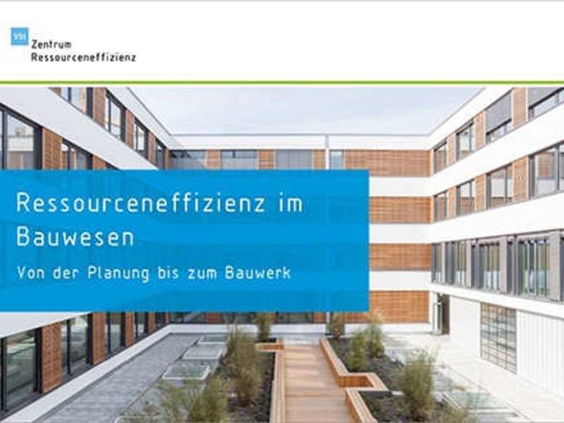 Neue Broschüre des VDI ZRE: Ressourceneffizienz im Bauwesen